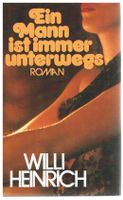 Willi Heinrich - Ein Mann ist immer unterwegs