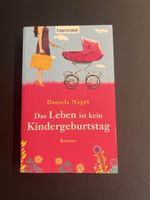 Das Leben ist kein Kindergeburtstag - Daniela Nagel