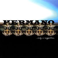 Hermano – ... Only A Suggestion