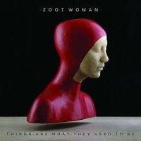 Zoot Woman - Things Are What They Used To Be