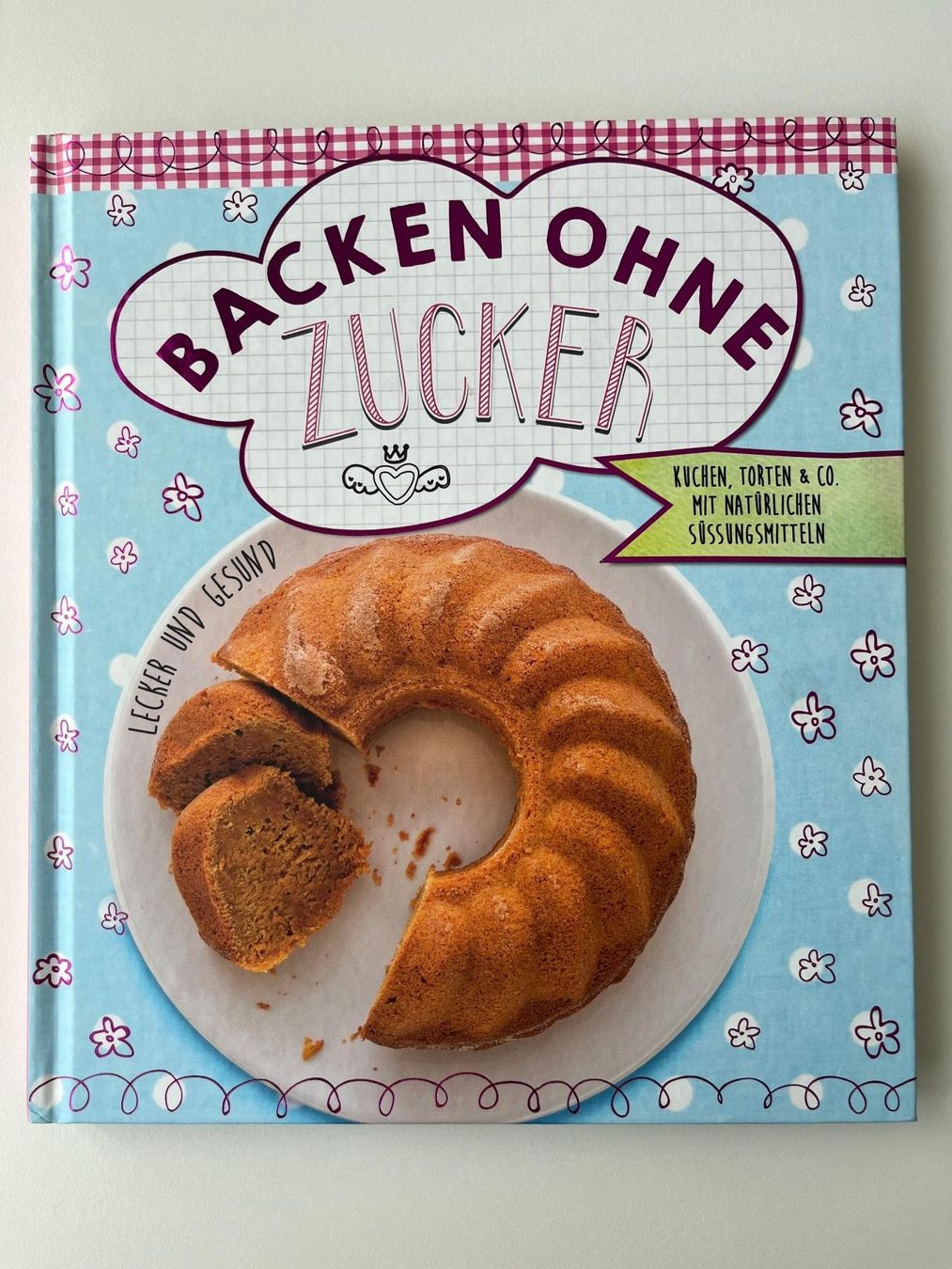 Libri: Backen OHNE Zucker - Backbuch - lecker & gesund – Usato da Lohn-Ammannsegg venduto da panywa
