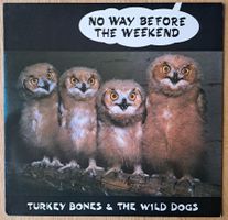 Turkey Bones & The Wild Dogs - No way before the weekend