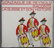 Gonzague de Reynold raconte la Suisse et son histoire