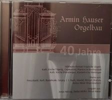 40 Jahre Armin Hauser ORGELBAU Stefan Müller Anton Meier CD