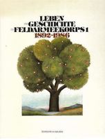 Leben und Geschichte des Feldarmeekorps1 1892-1986
