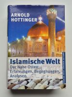 Islamische Welt Erfahrungen Begegnungen Analysen A.Hottinger