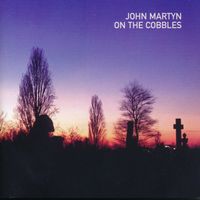 John Martyn – On The Cobbles