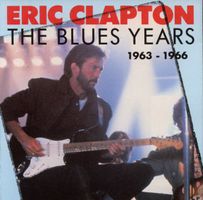 Eric Clapton THE BLUES YEARS 1963-1966 The Yardbirds .... CD