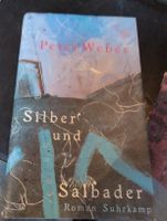Peter Weber.    Silber und Salbader.   Roman1999 Schweiz