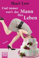 Low Shari - Und immer war's der Mann fürs Leben / Roman