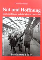 Deutsche Kinder und die Schweiz 1946 - 1956  Berichte Bilder