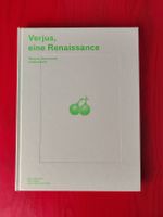 Verjus, eine Renaissance: Rezepte, Geschichte, Leidenschaft