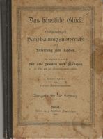 Das häusliche Glück Haushaltungsunterricht, Kochbuch 1905