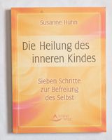 Die Heilung des inneren Kindes - Susanne Hühn