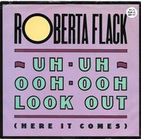 Flack Roberta: Uh-Uh Ooh-Ooh Look Out (Here It Comes) 7"