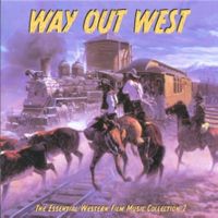 WAY OUT WEST - The Essential Western Film Music Collection 2