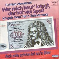 Wendehals Gottlieb - Wer mich heut' kriegt, der hat... (7")