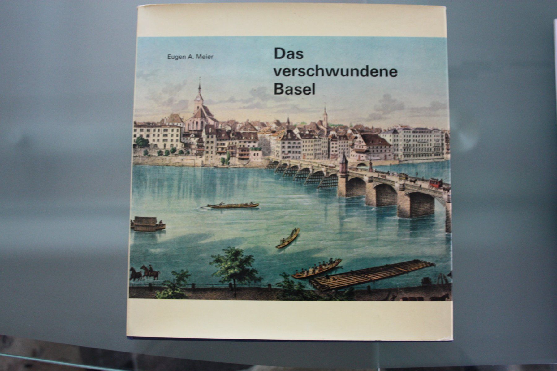Libri: Eugen A. Meier: Das verschwundene Basel – Usato da Oberwil BL venduto da Hesa41