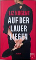 Auf der Lauer liegen – Liz Nugent – Thriller – Steidl – Top