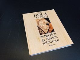 Holzmasken entwerfen, gestalten, schnitzen v. Albert Bärtsch