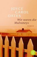 Oates Joyce - Wir waren die Mulvaneys / Roman