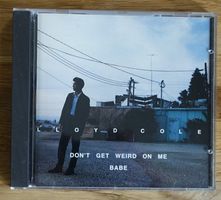 Lloyd Cole – Don't Get Weird On Me Babe - D8