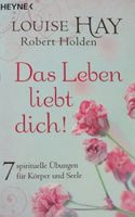 "Das Leben liebt dich!" Louise Hay