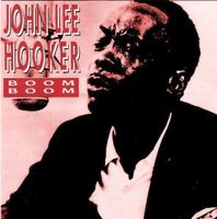 John Lee Hooker - include "Dimples", "Every Night", "Maudie"