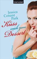 Conant-Park J.  - Küss mich zum Dessert / Roman