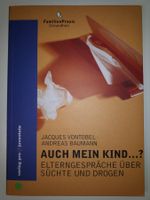 Auch mein Kind - Elterngespräche über Süchte und Drogen