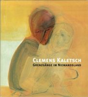 Grenzgänge im Niemandsland  v. Clemens Kaletsch Katalog 2000