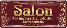 Blechschild-SALON FÜR HÖCHSTE HERRSCHAFT - 28X12 CM