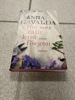Anna Gavalda : Nur wer fällt, lernt fliegen / Gebunden
