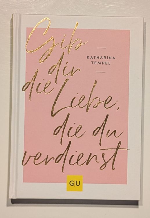Gib Dir Die Liebe Die Du Verdienst