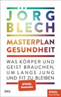 Masterplan Gesundheit - Jörg Blech/2023/Körper & Geist fit!