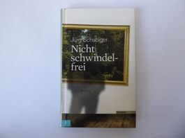 Roman Nicht schwindelfrei. J. Schubiger, Haymon, 2014