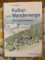 F. MEISTER Kultur- Und Wanderwege: Die Andere Schweiz (2003)