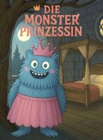 Die Monster Prinzessin (Swisscom Kinderbuch KI)