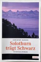 Solothurn trägt schwarz – Christof Gasser – gut gelesen