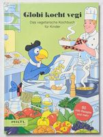 Globi kocht vegi - Das vegetarische Kochbuch für Kinder