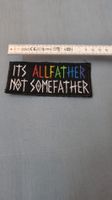 "it's all father, not some father" patch zum aufnähen 2/2