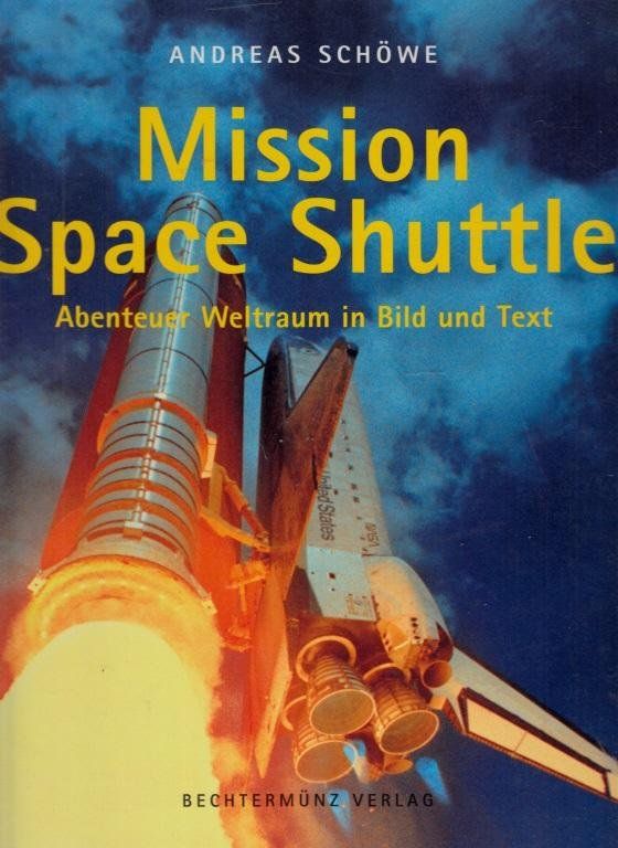 Bücher: Mission Space Shuttle  Abenteuer Weltraum v. Andreas Schöwe – Gebraucht aus Basel von ideashop
