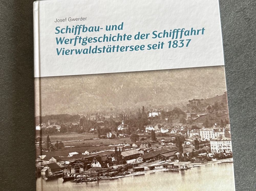 Schiffbau-und Werftgeschichte - Vierwaldstättersee seit 1837 | Kaufen ...