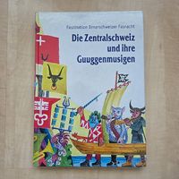 Die Zentralschweiz und ihre Guuggenmusigen - Silvio Panizza