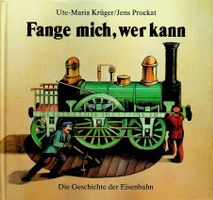 Krüger Prockat Fange mich, wer kann Geschichte der Eisenbahn