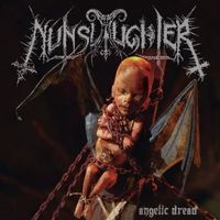 NunSlaughter – Angelic Dread 2CD