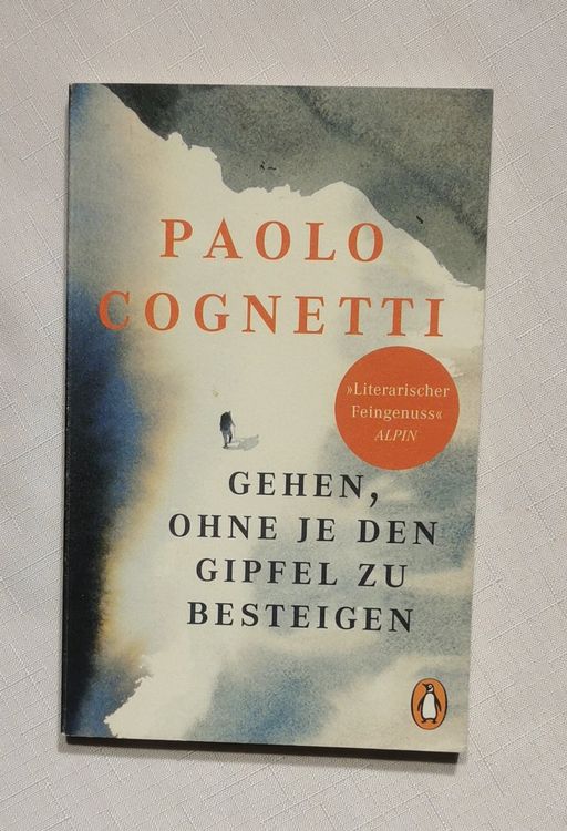 Gehen, ohne je den Gipfel zu besteigen - Paolo Cognetti (Neu (gemäss ...