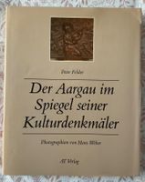 P. Felder; Der Aargau im Spiegel seiner Kulturdenkmäler