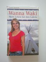 "Wanna Waki"  Mein Leben bei den Lakota von Isabel Stadnick