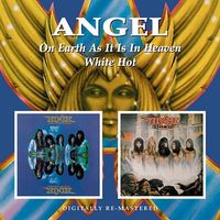 ANGEL - "On Earth as it is in Heaven" & "White Hot"